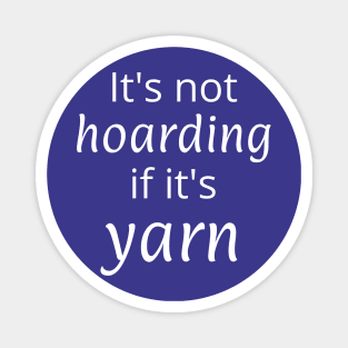 It's not hoarding if it's yarn Magnet